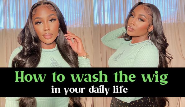 How To Wash The Wig In Your Daily Life