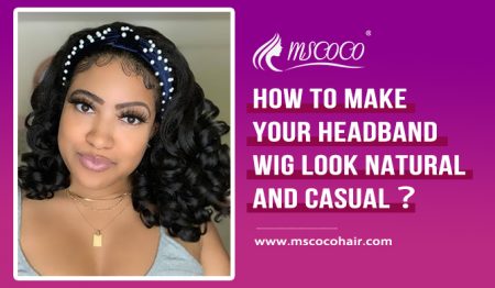How To Wear Wigs Naturally?