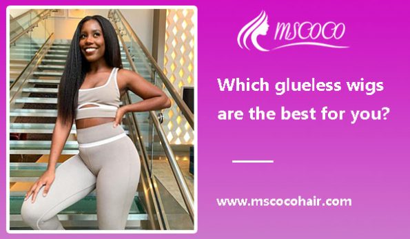 Which glueless wigs are the best for you? - Mscoco Hair